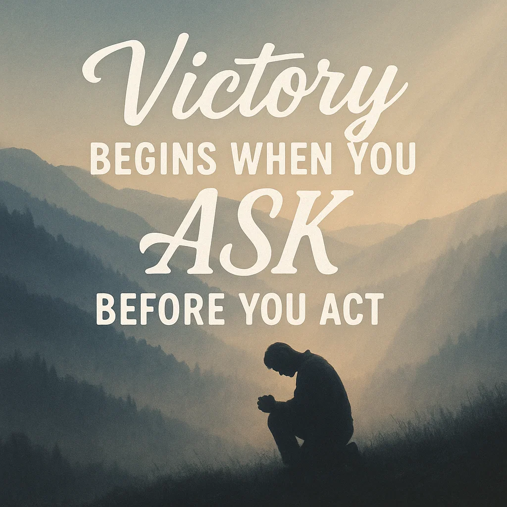 Victory begins wgen you ask before you act - SpiritWorshipGen